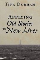 Applying Old Stories to New Lives 1456755633 Book Cover
