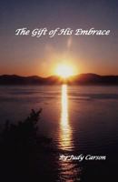 The Gift of His Embrace 1466455217 Book Cover