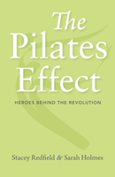 The Pilates Effect: Heroes Behind the Revolution 1684350964 Book Cover