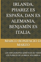 ZARA ES IRLANDA, PHAREZ ES ESPAÑA, DAN ES ALEMANIA, BENJAMÍN ES ITALIA.: LOS HAPLOGRUPOS GENÉTICOS DE TODOS LOS PUEBLOS DE LA BIBLIA. VOLUMEN 4. (Spanish Edition) B0GQLBGGGZ Book Cover
