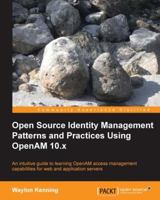 Open Source Identity Management Patterns and Practices Using Openam 10.X 1782166823 Book Cover
