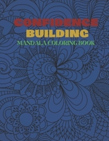 Confidence Building Mandala Coloring Book: stress relief coloring book, inspirational mandala coloring book to build confidence, mandala coloring pages, coloring book for adults B08VCYFC42 Book Cover