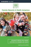 100 Best Family Resorts in North America, 9th: 100 Quality Resorts with Leisure Activities for Children and Adults (100 Best Series) 0762745290 Book Cover