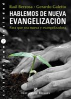 Hablemos de Nueva Evangelizacion: Para Que Sea Nueva y Evangelizadora 8433025341 Book Cover