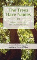 The Trees Have Names: A Last Lecture by Dr. Charles Hendrix 1978416229 Book Cover