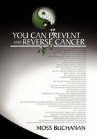 You Can Prevent and Reverse Cancer 145680992X Book Cover