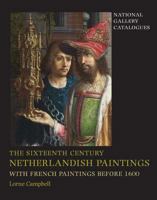 The Sixteenth Century Netherlandish Paintings, with French Paintings Before 1600 1857093704 Book Cover