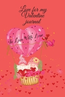 Love for my Valentine journal 1716291186 Book Cover