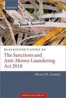 Blackstone's Guide to the Sanctions and Anti-Money Laundering ACT 2018 0198844778 Book Cover