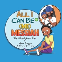 All I Can Be Is (Me) Messiah B09L9Y9S5B Book Cover