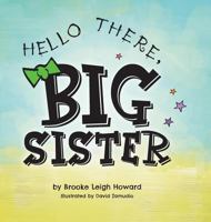 Hello There, Big Sister! 1525519514 Book Cover