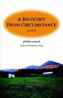 A Ricochet from Circumstance 0976467003 Book Cover