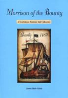 Morrison of the Bounty: A Scotsman, famous but unknown 0861521978 Book Cover