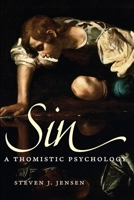 Sin: A Thomistic Psychology 0813230330 Book Cover