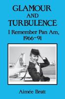 Glamour and Turbulence: I Remember Pan Am, 1966-91 0533119723 Book Cover