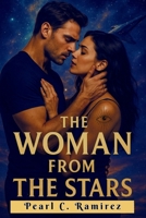 The Woman from the Stars: A Forbidden Galactic Romance of Sacrifice, Love, and War B0FKT9V9SW Book Cover