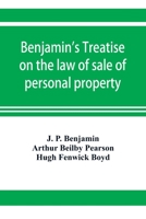 Benjamin's Treatise on the law of sale of personal property, with references to the American decisions, and to the French code and civil law 1240102720 Book Cover