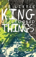 The Little King of Crooked Things 1729145000 Book Cover