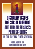 Disability Issues For Social Workers And Human Services Professionals In The Twenty-First Century 0789027135 Book Cover