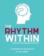The Rhythm Within: Discover Your Drumming Potential 9698492941 Book Cover