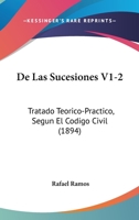 de Las Sucesiones V1-2: Tratado Teorico-Practico, Segun El Codigo Civil (1894) 1161045562 Book Cover