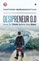 Desipreneur 0.0: How To Think Before You Start 1637815107 Book Cover