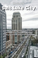 Moving to Salt Lake City: A Step-by-Step Relocation Guide to Utah; Understanding the Culture, “Silicon Slopes” Jobs and Family-Friendly Neighborhoods (The Global Relocation Blueprints) B0GHRP2BM4 Book Cover