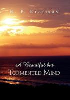 A Beautiful but Tormented Mind 1462883419 Book Cover