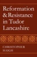 Reformation and Resistance in Tudor Lancashire 0521083931 Book Cover