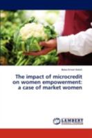 The Impact of Microcredit on Women Empowerment: A Case of Market Women 3838372778 Book Cover