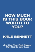 How Much is This Book Worth to You?: And How Your First Answer May Not Be Your Last B08GFX3NPC Book Cover