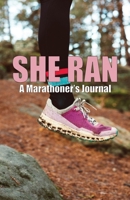 She Ran: A Marathoner's Journal B0G5NJ1Q2P Book Cover