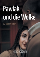 Pawlak und die Wolke: 12 Tage im Leben (German Edition) 3758303168 Book Cover
