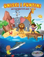 Unisci I Puntini Per Bambini 5-10 Anni: 50 Immagini Nascoste Da Colorare Del Magico Mondo Animale. Un Fantastico Libro Di Attività Prescolare e Scolare Per Bambini e Bambine. (Italian Edition) 1801151989 Book Cover