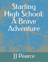 Starting High School: A Brave Adventure B0BTXGWQ6Y Book Cover