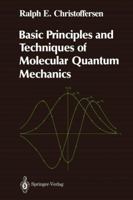 Basic Principles and Techniques of Molecular Quantum Mechanics 1468463624 Book Cover