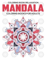 Coloring Book Relaxation : Mandala Coloring Books For Adults: Relaxation Mandala Designs 1672597110 Book Cover