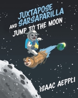 Juxtapose and Sarsaparilla Jump to The Moon 1644710765 Book Cover