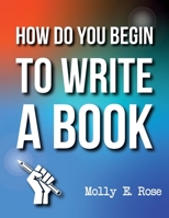 How Do You Begin To Write A Book B084QHPGTT Book Cover