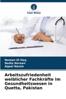 Arbeitszufriedenheit weiblicher Fachkräfte im Gesundheitswesen in Quetta, Pakistan (German Edition) 620792617X Book Cover