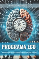 PROGRAMA ECO: Tomadas de Decisão Rápidas e Assertivas Sob Pressão (Portuguese Edition) B0DZ35RYDQ Book Cover