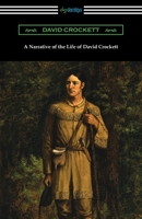 A Narrative of the Life of David Crockett 1420969862 Book Cover
