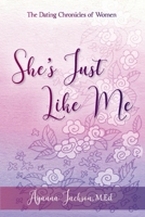 She's Just Like Me: The Dating Chronicles of Women 1733303200 Book Cover
