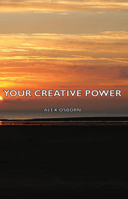 Your Creative Power: How to Use Imagination 1569460558 Book Cover