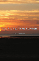 Your Creative Power: How to Use Imagination B0007E0LGM Book Cover