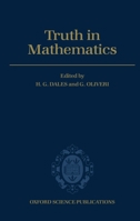Truth in Mathematics (Oxford Science Publications) 019851476X Book Cover