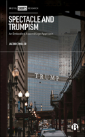 Spectacle and Trumpism: An Embodied Assemblage Approach 1529212502 Book Cover