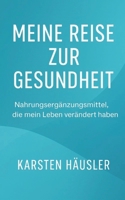 Meine Reise zur Gesundheit: Nahrungsergänzungsmittel, die mein Leben verändert haben (German Edition) B0G4RLJJNS Book Cover