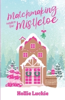 Matchmaking Under The Mistletoe B0DPJTSY3W Book Cover
