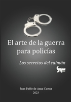 El Arte de la Guerra para Policías: Los Secretos del Caimán B0C9SNG8B6 Book Cover